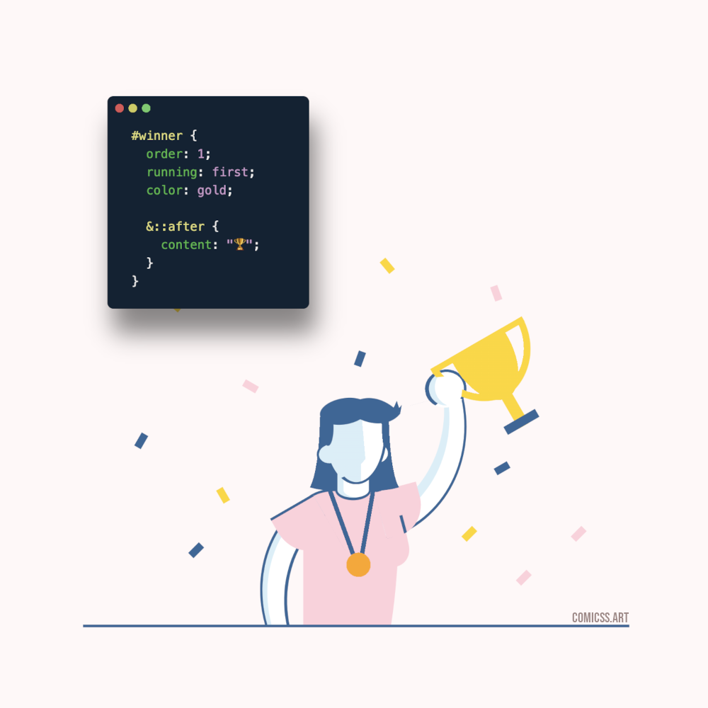 Cartoon of a person with an arm up holding a trophy while confetti falls round them. Next to the scene there's the following CSS code: #winner { order: 1; running: first; color: gold; &::after { content: 'trophy'; } }