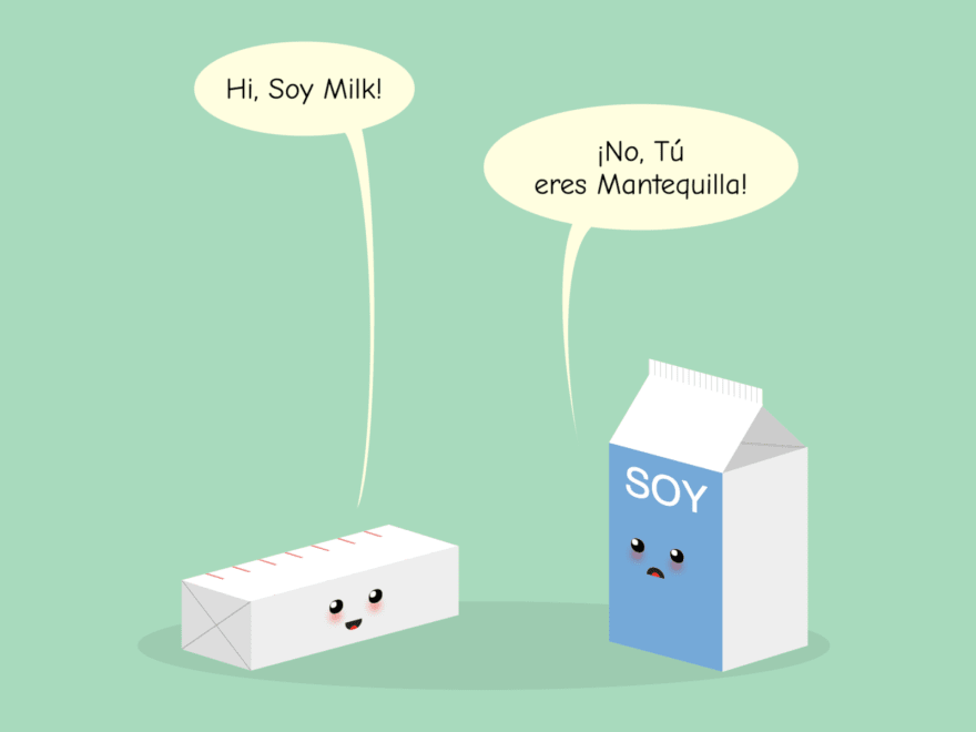 Cartoon with a stick of butter and a carton of soy milk. The stick of butter says "Hi, Soy Milk!" and the carton of soy milk replies "No, tú eres Mantequilla"