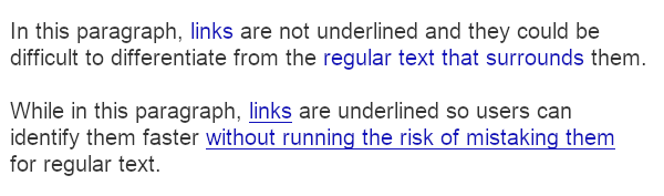 Picture with the text: In this paragraph, links are not underlined and they could be difficult to differentiate from the regular text that surrounds them. While in this paragraph, links are underlined so users can identify them faster without running the risk of mistaking them for regular text.