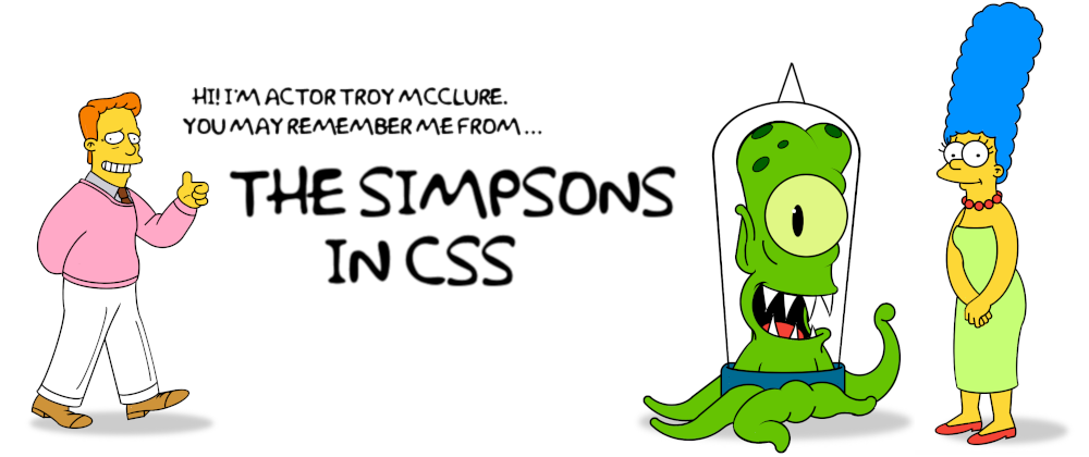 Hi! I am actor Troy McClure. You may remember me from The Simpsons on CSS