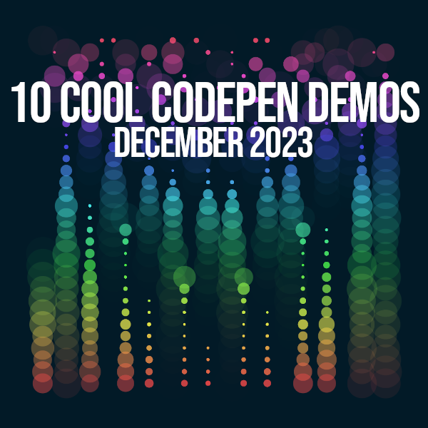 10 Cool Codepen Demos - December 2023